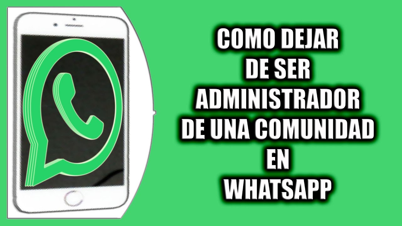 como dejar de ser administrador en whatsapp facilmente