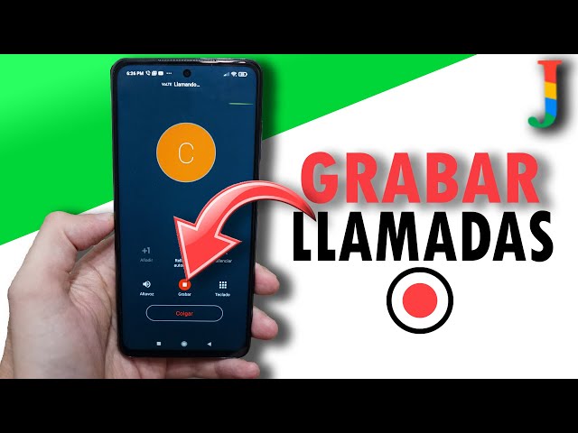 como grabar llamadas en android descubre el secretos
