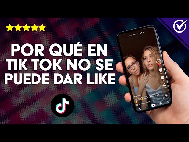 como hacer like en tiktok descubre por que no puedes