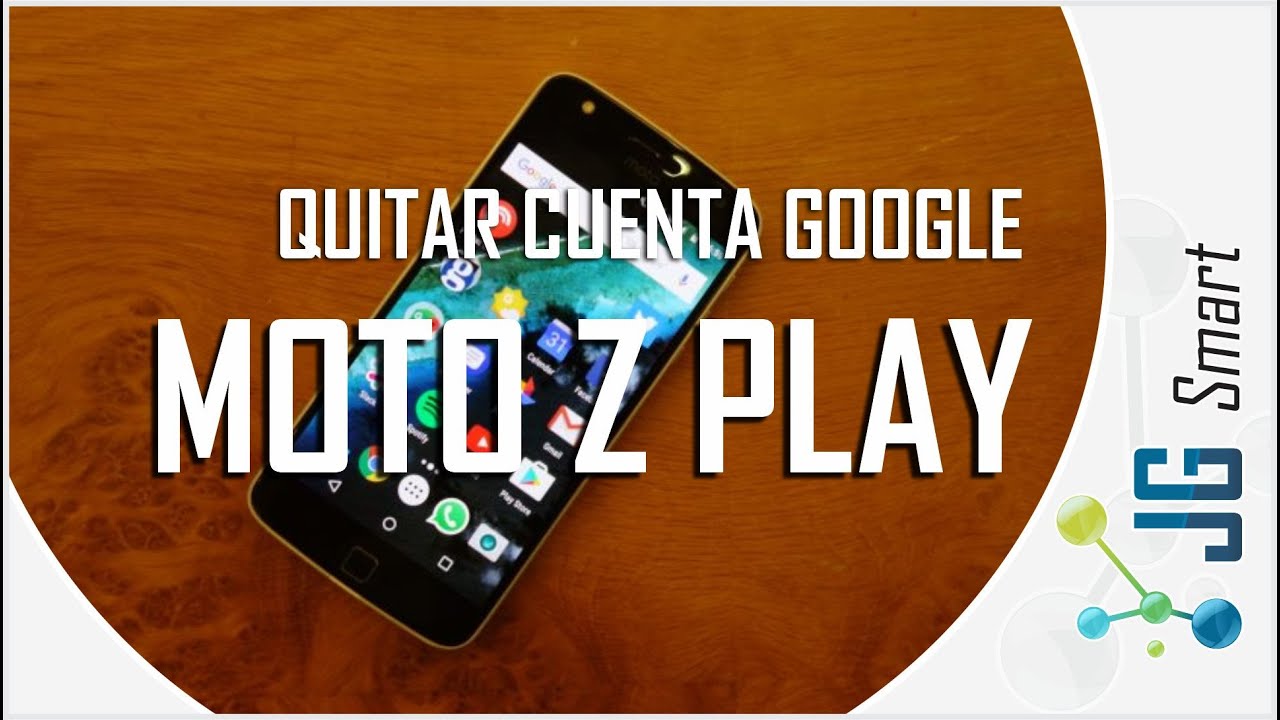 Elimina tu Google Account y Restaura Moto Z Play ¡Descúbrelo! 2 elimina tu google account y restaura moto z play descubrelo