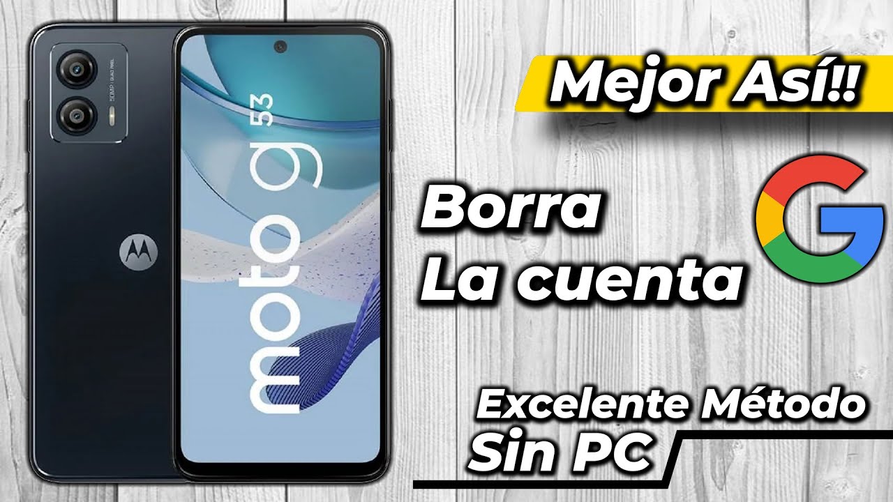 frp motorola g53 descubre como borrar tu cuenta