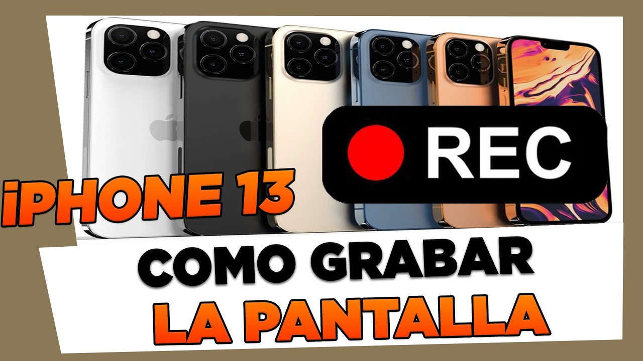 grabar pantalla en iphone 13 descubre el secreto