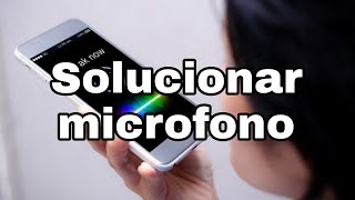 No funciona el MICRÓFONO del móvil: Qué hacer AHORA 2 no funciona el microfono del movil que hacer ahora