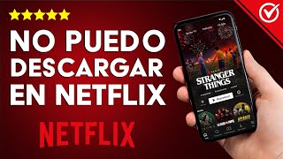 NO PUEDES DESCARGAR PELÍCULAS EN NETFLIX DESCUBRE POR QUÉ 2 no puedes descargar peliculas en netflix descubre por que