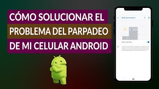 PARPADEA: Por qué PARPARECE la pantalla de tu CELULAR 2 parpadea por que parparece la pantalla de tu celular