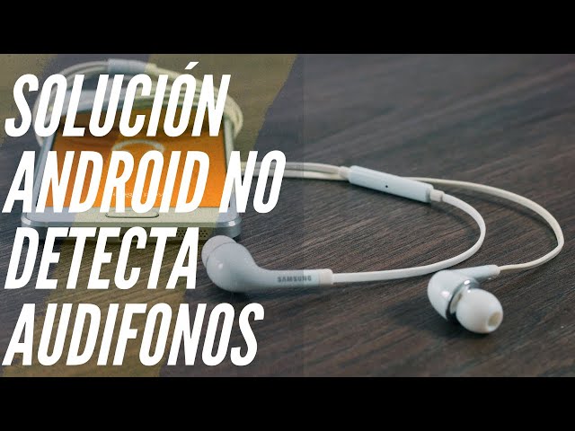 por que el movil no detecta los auriculares descubrelo