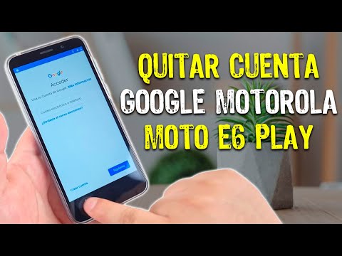 quita tu cuenta google en motorola e6 play descubre como