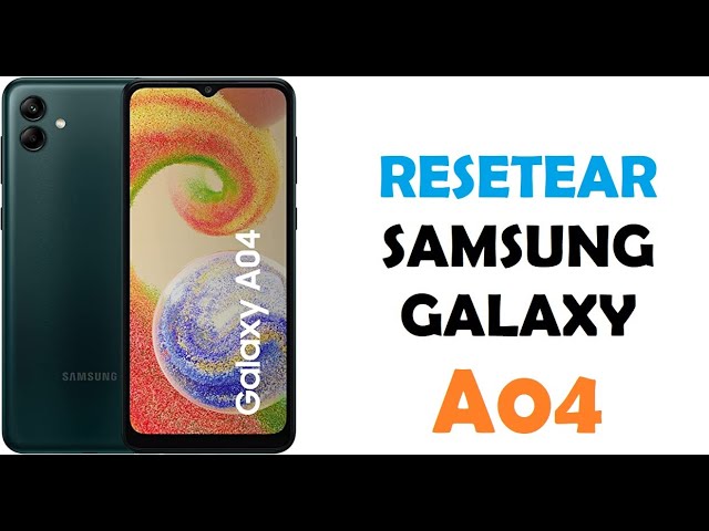 Restablecer SAMSUNG A04: ¡Descubre el Secreto Rápido! 2 restablecer samsung a04 descubre el secreto rapido