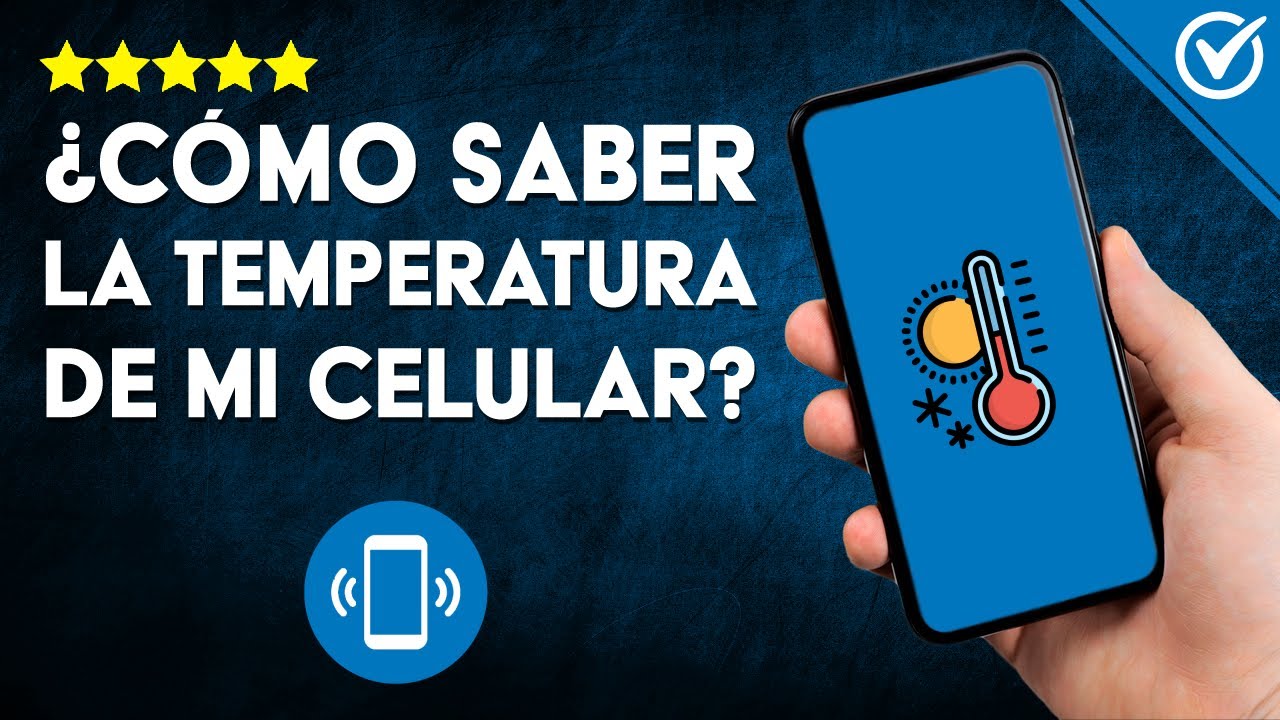 Sabes Cómo Chequear la Temperatura de tu Móvil ¡Descúbrelo! 2 sabes como chequear la temperatura de tu movil descubrelo